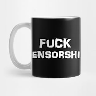 Fuck Censorship (White on Dark) Mug